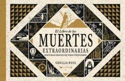 Papel LIBRO DE LAS MUERTES EXTRAORDINARIAS HISTORIAS REALES DE VIDAS TRUNCADAS (CARTONE)