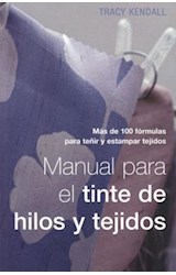 Papel MANUAL PARA EL TINTE DE HILOS Y TEJIDOS MAS DE 100 FORMULAS PARA TEÑIR Y ESTAMPAR TEJIDOS
