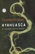 Papel AYAHUASCA LA ENREDADERA DEL RIO CELESTIAL [3 EDICION]