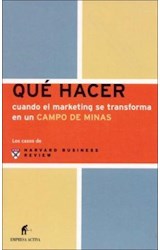 Papel QUE HACER CUANDO EL MARKETING SE TRANSFORMA EN UN CAMPO DE MINAS (CASOS DE HARVARD BUSINESS REVIEW)