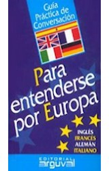 Papel GUIA PRACTICA DE CONVERSACION PARA ENTENDERSE POR EUROPA (INGLES FRANCES ALEMAN ITALIANO)