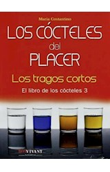Papel COCTELES DEL PLACER LOS TRAGOS CORTOS (LIBRO DE LOS COCTELES 3) (CARTONE)