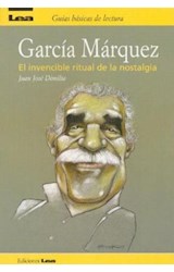 Papel GARCIA MARQUEZ EL INVENCIBLE RITUAL DE LA NOSTALGIA (GUIAS BASICAS DE LECTURA)