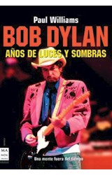 Papel BOB DYLAN AÑOS DE LUCES Y SOMBRAS UNA MENTE FUERA DEL TIEMPO (SERIE MUSICA)