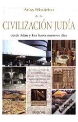 Papel ATLAS HISTORICO DE LA CIVILIZACION JUDIA DESDE ADAN Y EVA HASTA NUESTROS DIAS (ATLAS) (CARTONE)