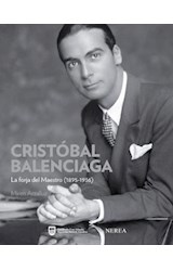 Papel CRISTOBAL BALENCIAGA LA FORJA DEL MAESTRO (1895-1936) ( CARTONE)