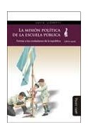 Papel MISION POLITICA DE LA ESCUELA PUBLICA FORMAR A LOS CIUDADANOS DE LA REPUBLICA (1870-1916)