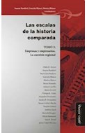Papel ESCALAS DE LA HISTORIA COMPARADA TOMO 2 EMPRESAS Y EMPR  ESARIOS LA CUESTION REGIONAL