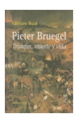 Papel PIETER BRUEGEL TRIUNFOS MUERTE Y VIDA (LECTURAS DE HISTORIA DEL ARTE) (RUSTICA)