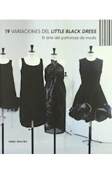 Papel 19 VARIACIONES DEL LITTLE BLACK DRESS EL ARTE DEL PATRONAJE DE MODA (RUSTICA)