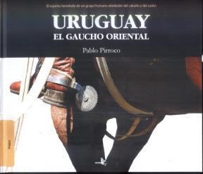 Papel URUGUAY EL GAUCHO ORIENTAL EL ESPIRITU HEREDERO DE UN GRUPO HUMANO (VIAJES) (CARTONE)
