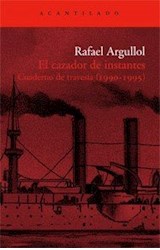 Papel CAZADOR DE INSTANTES CUADERNO DE TRAVESIA 1990-1995 (EL  ACANTILADO 149)