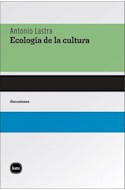 Papel ECOLOGIA DE LA CULTURA (COLECCION DISCUSIONES)