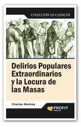 Papel DELIRIOS POPULARES EXTRAORDINARIOS Y LA LOCURA DE LAS MASAS (COLECCION DE CLASICOS)