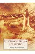 Papel SAGRADO AROMA DEL MUNDO / INDIO Y LA NATURALEZA (COLECCION PEQUEÑOS LIBROS DE LA SABIDURIA)