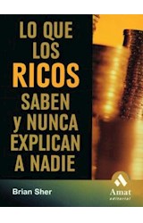 Papel LO QUE LOS RICOS SABEN Y NUNCA EXPLICAN A NADIE [3 EDICION]