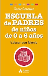 Papel ESCUELA DE PADRES DE NIÑOS DE 0 A 6 AÑOS EDUCAR CON TALENTO (COLECCION FAMILIA)