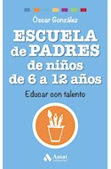 Papel ESCUELA DE PADRES DE NIÑOS DE 6 A 12 AÑOS EDUCAR CON TALENTO (COLECCION FAMILIA)