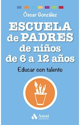 Papel ESCUELA DE PADRES DE NIÑOS DE 6 A 12 AÑOS EDUCAR CON TALENTO (COLECCION FAMILIA)