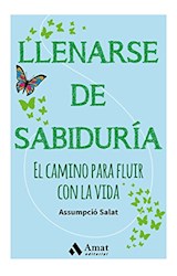 Papel LLENARSE DE SABIDURIA EL CAMINO PARA FLUIR CON LA VIDA (COLECCION HABILIDADES PERSONALES)