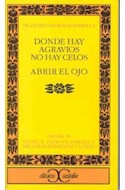 Papel DONDE HAY AGRAVIOS NO HAY CELOS / ABRIR EL OJO (CLASICOS CASTALIA) (BOLSILLO)