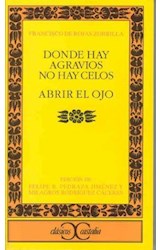 Papel DONDE HAY AGRAVIOS NO HAY CELOS / ABRIR EL OJO (CLASICOS CASTALIA) (BOLSILLO)