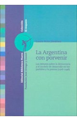 Papel ARGENTINA CON PORVENIR LOS DEBATES SOBRE LA DEMOCRACIA Y EL MODELO DE DESARROLLO EN LOS...