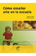 Papel COMO ENSEÑAR ARTE EN LA ESCUELA (COLECCION EDUCAR INSTRUIR 8)