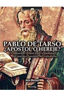Papel PABLO DE TARSO APOSTOL O HEREJE LA INQUIETANTE VERDAD SOBRE LA IDENTIDAD DEL AUTENTICO FUNDADOR...