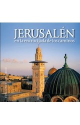 Papel JERUSALEN EN LA ENCRUCIJADA DE LOS CAMINOS (CARTONE)