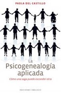 Papel PSICOGENEALOGIA APLICADA COMO UNA SAGA PUEDE ESCONDER OTRA (COLECCION PSICOLOGIA) (RUSTICA)