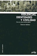 Papel VIOLENCIAS IDENTIDADES Y CIVILIDAD PARA UNA CULTURA POLITICA GLOBAL (SERIE CULTURAS)