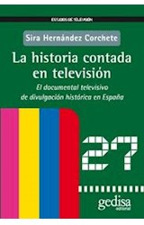 Papel HISTORIA CONTADA EN TELEVISION EL DOCUMENTAL TELEVISIVO (COLECCION ESTUDIOS DE TELEVISION)
