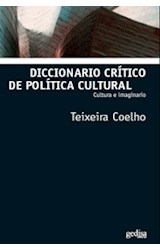 Papel DICCIONARIO CRITICO DE POLITICA CULTURAL CULTURA E IMAG  INARIO (SERIE CULTURAS)