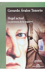 Papel HEGEL ACTUAL LA PACIENCIA DE LO NEGATIVO (COLECCION FILOSOFIA)