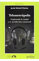 Papel TELEMETROPOLIS EXPLORANDO LA CIUDAD Y SU PRODUCCION INMATERIAL (ECONOMIA) (CLA DE MA)