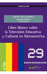 Papel LIBRO BLANCO SOBRE LA TELEVISION EDUCATIVA Y CULTURAL EN IBEROAMERICA (29) (RUSTICA)