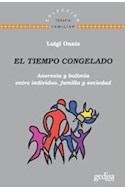 Papel TIEMPO CONGELADO ANOREXIA Y BULIMIA ENTRE INDIVIDUO FAMILIA Y SOCIEDAD (COLECCION TERAPIA FAMILIAR)