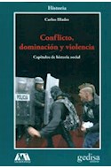 Papel CONFLICTO DOMINACION Y VIOLENCIA (COLECCION HISTORIA) (SERIE CLA DE MA) (RUSTICA)