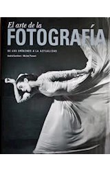 Papel ARTE DE LA FOTOGRAFIA DE LOS ORIGENES A LA ACTUALIDAD (CARTONE)