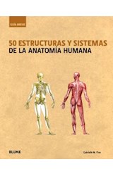 Papel 50 ESTRUCTURAS Y SISTEMAS DE LA ANATOMIA HUMANA (COLECCION GUIA BREVE) (CARTONE)