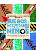 Papel JUEGOS Y ACTIVIDADES PARA NIÑOS CONSTRUYE EXPERIMENTA Y APRENDE 100 PROYECTOS PARA UTILIZAR LO...