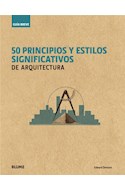 Papel 50 PRINCIPIOS Y ESTILOS SIGNIFICATIVOS DE ARQUITECTURA (GUIA BREVE) (CARTONE)
