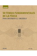 Papel 50 TEMAS FUNDAMENTALES DE LA FISICA PARA ENTENDER EL UNIVERSO (COLECCION GUIA BREVE) (CARTONE)
