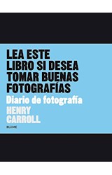 Papel LEA ESTE LIBRO SI DESEA TOMAR BUENAS FOTOGRAFIAS (DIARIO DE FOTOGRAFIA) (CARTONE)