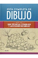 Papel GUIA COMPLETA DE DIBUJO MAS DE 200 TECNICAS CONSEJOS Y LECCIONES DE DIBUJO (CARTONE)