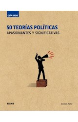 Papel 50 TEORIAS POLITICAS APASIONANTES Y SIGNIFICATIVAS (COLECCION GUIA BREVE)