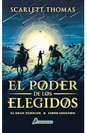 Papel PODER DE LOS ELEGIDOS (EL GRAN TEMBLOR LIBRO SEGUNDO) (COLECCION NARRATIVA JOVEN)