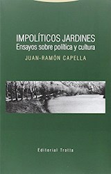 Papel IMPOLITICOS JARDINES ENSAYOS SOBRE POLITICA Y CULTURA