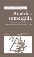 Papel AMERICA SUMERGIDA IMPACTOS DE LOS NUEVOS PROYECTOS HIDROELECTRICOS (POLITICA INTERNACIONAL) (RUSTICA